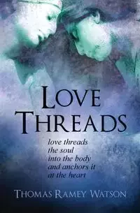 Love Threads - Thomas Watson Ramey