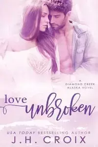 Love Unbroken - Croix J.H.