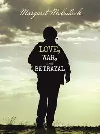 Love, War, and Betrayal - Margaret McCulloch