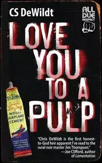 Love You to a Pulp - DeWildt CS