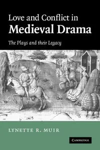 Love and Conflict in Medieval Drama - Lynette Muir