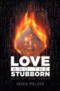 Love and the Stubborn - Xenia Melzer