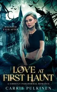 Love at First Haunt - Carrie Pulkinen