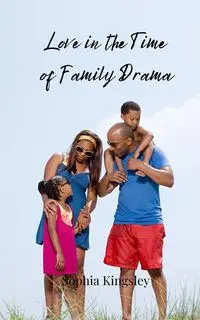 Love in the Time of Family Drama - Sophia Kingsley