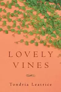 Lovely Vines - Leatrice Tondria