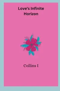 Love's Infinite Horizon - I Collins