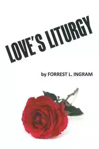 Love's Liturgy - Forrest Ingram