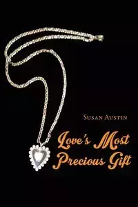 Love's Most Precious Gift - Austin Susan