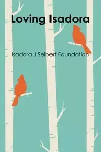 Loving Isadora - Isadora Foundation J Seibert