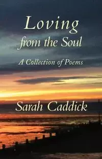 Loving from the Soul - Sarah Caddick