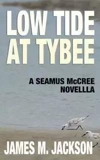 Low Tide at Tybee (A Seamus McCree Novella) - Jackson James M