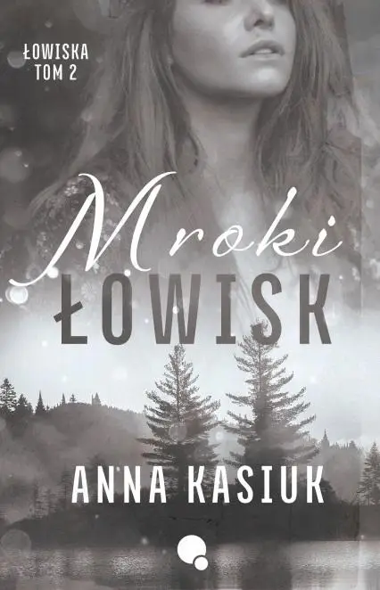 Łowiska T.2 Mroki łowisk - Anna Kasiuk