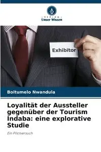 Loyalität der Aussteller gegenüber der Tourism Indaba - Nwandula Boitumelo