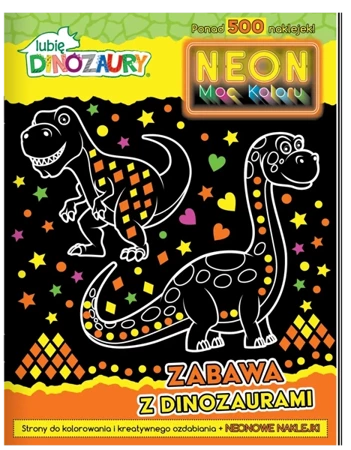 Lubię dinozaury. Neon. Moc koloru - praca zbiorowa