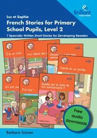 Luc et Sophie French Stories for Primary School Pupils, Level 2 - Barbara Scanes