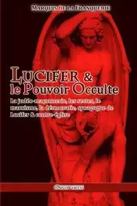 Lucifer et le Pouvoir Occulte - Marquis de la Franquerie