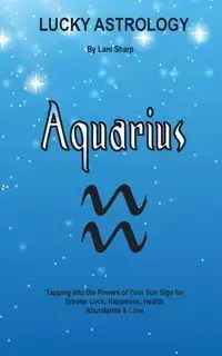 Lucky Astrology - Aquarius - Lani Sharp