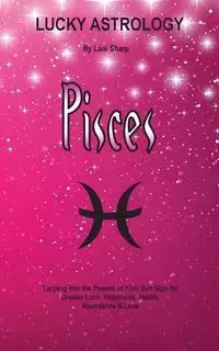 Lucky Astrology - Pisces - Lani Sharp