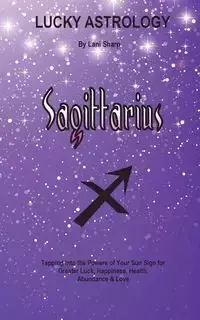 Lucky Astrology - Sagittarius - Lani Sharp