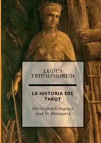 Ludus Triumphorum + LA HISTORIA DEL TAROT - JOSE MANUEL MOSQUERA