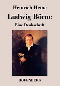 Ludwig Börne - Heine Heinrich