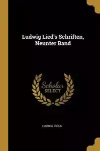 Ludwig Lied's Schriften, Neunter Band - Tieck Ludwig