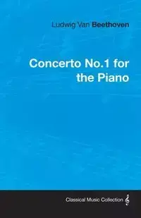 Ludwig Van Beethoven Concerto No.1 for the Piano - Van Beethoven Ludwig