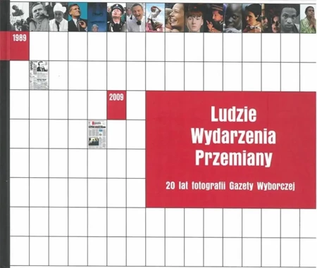 Ludzie Wydarzenia Przemiany. 20 lat fotografii... - praca zbiorowa