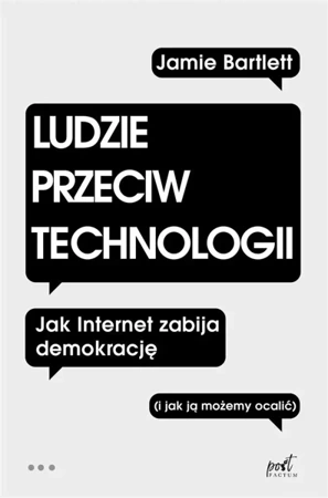 Ludzie przeciw technologii - Jamie Bartlett, Krzysztof Umiński