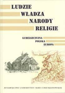 Ludzie, władza, narody, religie. Lubelszczyzna - red. Agnieszka Kidzińska-Król