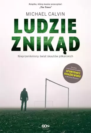 Ludzie znikąd. Nieprzenikniony świat skautów... - Michael Calvin, Piotr Matela