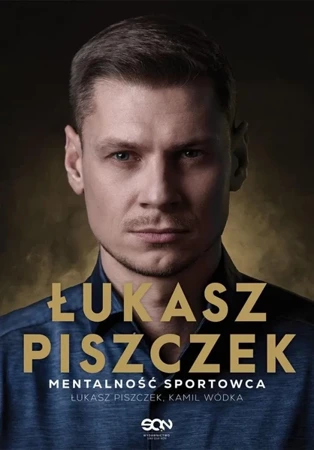 Łukasz Piszczek. Mentalność sportowca - Łukasz Piszczek, Kamil Wódka