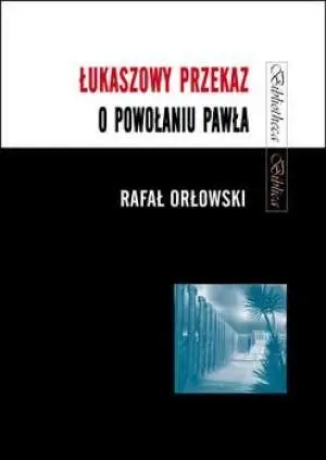 Łukaszowy przekaz o powołaniu Pawła - Rafał Orłowski CMF