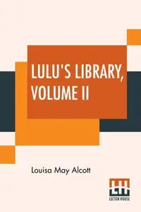 Lulu's Library, Volume II - Louisa May Alcott