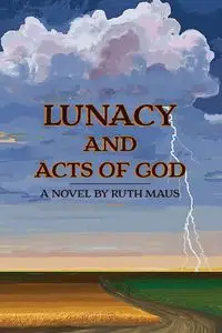 Lunacy and Acts of God - Ruth Maus