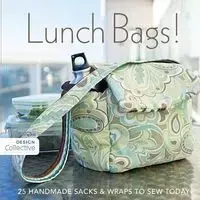 Lunch Bags! - Print-On-Demand Edition - C & T Publishing