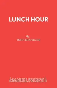 Lunch Hour - John Mortimer