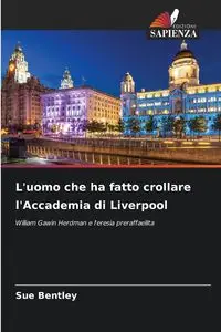 L'uomo che ha fatto crollare l'Accademia di Liverpool - Sue Bentley