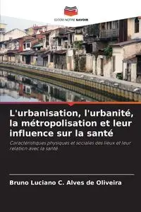 L'urbanisation, l'urbanité, la métropolisation et leur influence sur la santé - C. Bruno Luciano Alves de Oliveira