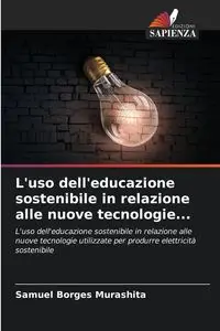 L'uso dell'educazione sostenibile in relazione alle nuove tecnologie... - Samuel Borges Murashita