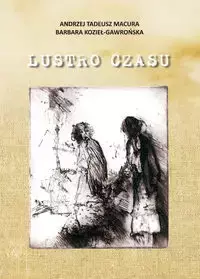 Lustro czasu - Andrzej Tadeusz Macura, Barbara Kozieł-Gawrońska