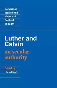 Luther and Calvin on Secular Authority - Calvin John