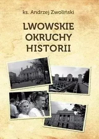 Lwowskie okruchy historii - ks. Andrzej Zwoliński