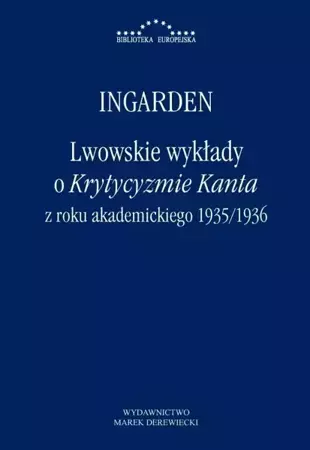 Lwowskie wykłady o Krytycyzmie Kanta.. - Roman Witold Ingarden