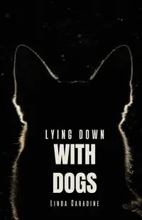 Lying Down with Dogs - Linda Caradine