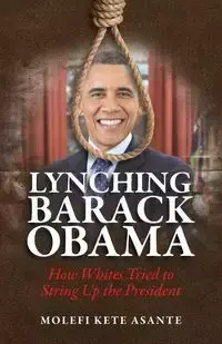 Lynching Barack Obama - Asante Molefi Kete