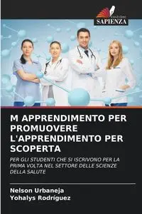 M APPRENDIMENTO PER PROMUOVERE L'APPRENDIMENTO PER SCOPERTA - Nelson Urbaneja