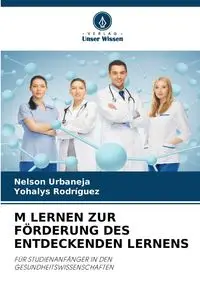 M LERNEN ZUR FÖRDERUNG DES ENTDECKENDEN LERNENS - Nelson Urbaneja