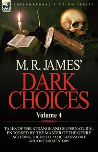 M. R. James' Dark Choices - James M. R.