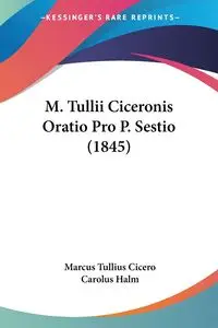 M. Tullii Ciceronis Oratio Pro P. Sestio (1845) - Marcus Cicero Tullius